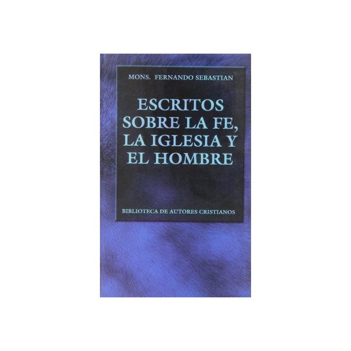 Escritos sobre la fe, la Iglesia y el hombre